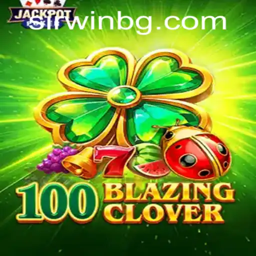 Exploring the Fascinating World of 100BlazingClover: A Comprehensive Guide